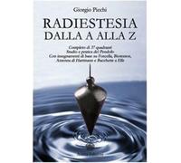 Radiestesia dalla A alla Z - Picchi Giorgio