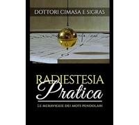 Radiestesia pratica: Le meraviglie dei moti pendolari