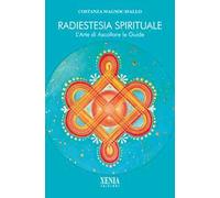 Radiestesia spirituale. L'arte di ascoltare le guide