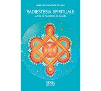 Radiestesia spirituale. L'arte di ascoltare le guide