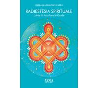 Radiestesia spirituale. L'arte di ascoltare le guide - Magnocavallo Costanza