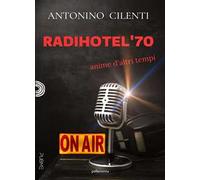 Radihotel '70. Anime d'altri tempi