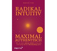 Radikal intuitiv & maximal authentisch: Wie du dein wahres Selbst entfesselst und mutig deinen Herzensweg gehst | Mit Breathwork-Übungen und stärkenden Impulsen von deine.marion