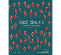Radilicious 2: Pure Plantbased Inspiration from Europe's Best Vegetable Restaurants