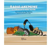 Radio Anemone. Il coraggio di non tacere. Ediz. illustrata - [PandiLettere]