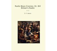 Radio Boys Cronies; Or, Bill Brown's Radio