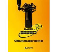 Radio Bruno. Chiamala per nome! 1976-2026