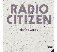Radio Citizen - The Remixes