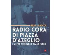 Radio Cora di piazza d’Azeglio e altre due radio clandestine