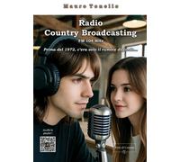 Radio Country Broadcasting. FM104 MHz. Prima del 1972 c'era solo il rumore...