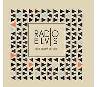 Radio Elvis - Juste Avant La Ruee