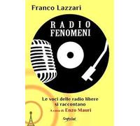 Radio Fenomeni. Le voci delle radio libere si raccontano