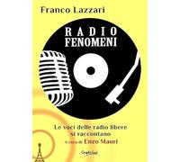 Radio Fenomeni. Le voci delle radio libere si raccontano