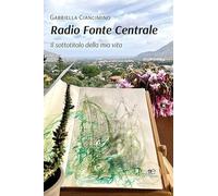 Radio Fonte Centrale. Il sottotitolo della mia vita
