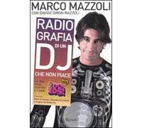 Radio-grafia di un dj che non piace. La mia vita dentro e fuori lo Zoo di 105
