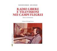 Radio libere e televisioni nei Campi Flegrei. Storia e testimonianze
