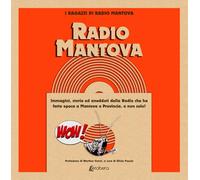 Radio Mantova... Wow. Immagini, storie ed aneddoti della Radio che ha fatto epoca a Mantova e provincia, e non solo!