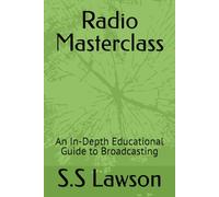 Radio Masterclass: An In-Depth Educational Guide to Broadcasting