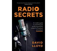 Radio Secrets: An insiders guide to presenting and producing powerful con...