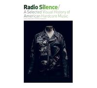 Radio Silence - A Visual History of American Hardcore Music (Expanded Edition)