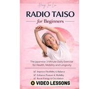 Radio Taiso for Beginners: The Japanese 3-Minute Daily Exercise for Health, Mobility, and Longevity.