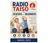 Radio Taiso for Seniors and Beginners: A Step-by-Step Guide to Japanese Daily Exercises for Flexibility, Energy, Balance, and Healthy Living
