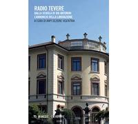 Radio Tevere. Dalla scuola di via Antonini l’annuncio della Liberazione