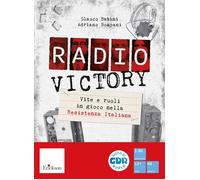 Radio Victory. Vite e ruoli in gioco nella Resistenza Italiana. Con gettoni segn