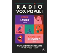 Radio Vox Populi: Talk Radio from the Romantic to the Anglo-Saxon