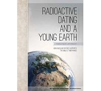 Radioactive Dating & A Young Earth