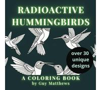 Radioactive Hummingbirds: a coloring book