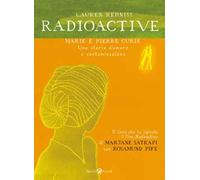 Radioactive. Marie E Pierre Curie. Una Storia D'Amore E Contaminazione