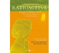 Radioactive. Marie e Pierre Curie. Una storia d'amore e contaminazione