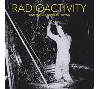 Radioactivity - Time Won't Bring Me Down