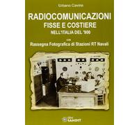 Radiocomunicazioni fisse e costiere nell'Italia del '900. Ediz. illustrata