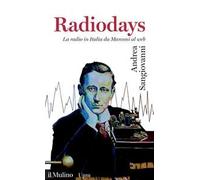Radiodays. La radio in Italia da Marconi al web