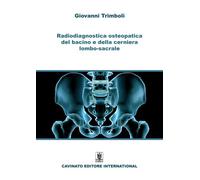 RADIODIAGNOSTICA DEL BACINO E DELLA CERNIERA LOMBO-SACRALE. EDIZ. ILLUSTRATA
