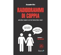 Radiodrammi di coppia: guida utile per separarsi o per vivere insieme felici per sempre