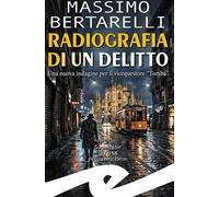 Radiografia di un delitto. Una nuova indagine per il vicequestore «Tomba»