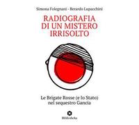 Radiografia di un mistero irrisolto. Le Brigate Rosse (e lo Stato) nel sequestro Gancia