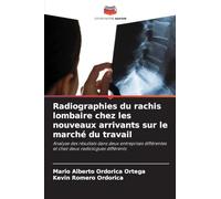 Radiographies du rachis lombaire chez les nouveaux arrivants sur le marché du travail: Analyse des résultats dans deux entreprises différentes et chez deux radiologues différents