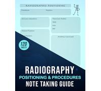 Radiography Positioning and Procedures Note Taking Guide: Perfect for radiologic technologists, X-ray tech students, and clinical learners.