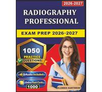 Radiography Professional Exam Prep 2026-2027: Complete Study Guide with 1,050 Practice Questions and Detailed Explanations
