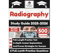 Radiography Study Guide 2025-2026: Full-Length Practice Test, In-Depth Answer Explanations, And Proven Strategies for Success