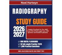 RADIOGRAPHY STUDY GUIDE 2026-2027: Complete Prep Book For The ARRT Exam With 10 Full-Length Tests, 1500 Questions And Detailed Explanation