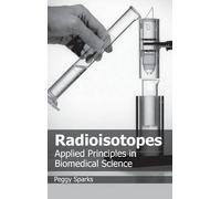 Radioisotopes: Applied Principles in Biomedical Science (Copertina rigida)