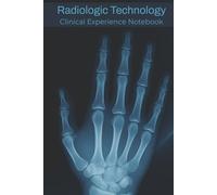 Radiologic Technology Clinical Experience Notebook: Logbook with Easy To Read Print about XRay, Radiology, and Imaging | 6x9 inches, 113 Pages | 100 ... Notetaking, or Gift for Xray Tech Students