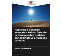 Radiologie dentaire avancée - Points forts de la tomographie assistée par ordinateur à faisceau conique