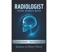 Radiologist Word Search Book: Large Print Puzzle Collection with 100 Puzzles and 2000 Unique Words on Medical Imaging, Diagnostic Radiology, and CT and MRI