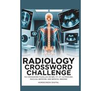 Radiology Crossword Challenge: 150 Crossword Puzzles on X-Rays, MRI, CT, Ultrasound, Nuclear Medicine, and Medical Imaging